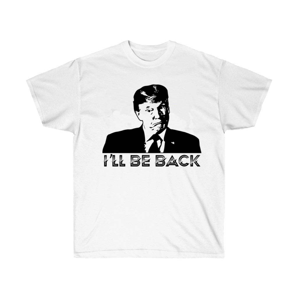 I Will Be Back Trump Political T-Shirt featuring bold vinyl print on soft cotton fabric, suitable for unisex wear.