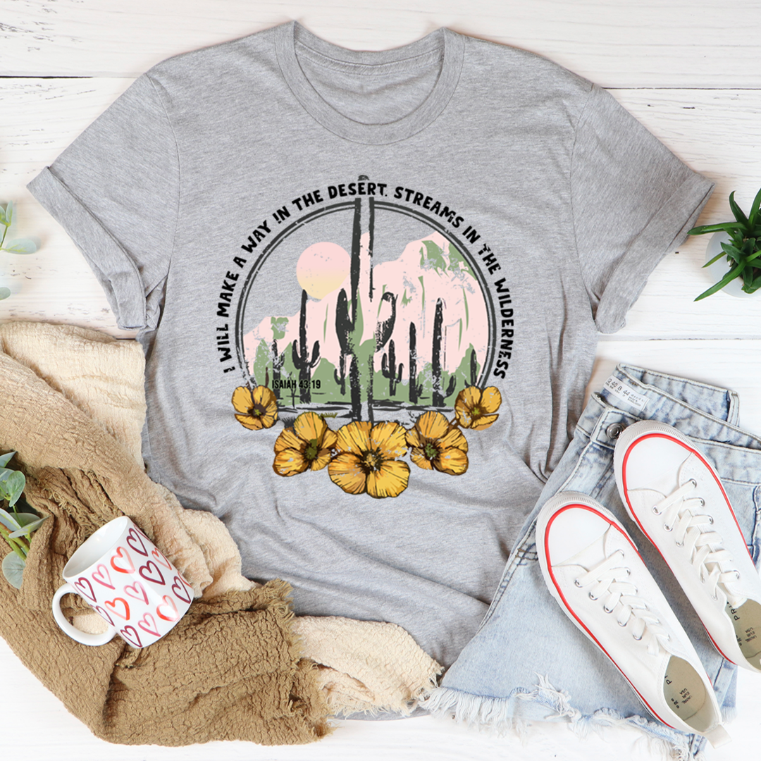 I Will Make A Way In The Desert T-Shirt featuring soft cotton fabric and double stitching for durability.