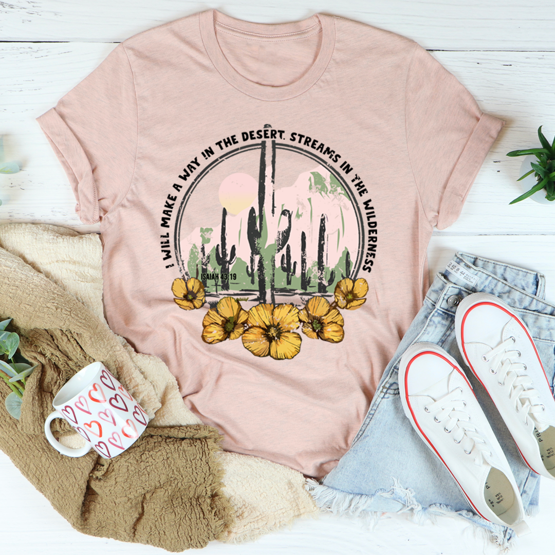 I Will Make A Way In The Desert T-Shirt featuring soft cotton fabric and double stitching for durability.