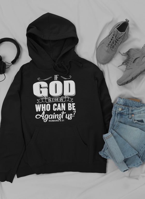 A cozy hoodie featuring the phrase 'If God Is For Us Who Can Be', designed with a stylish faith-inspired graphic.