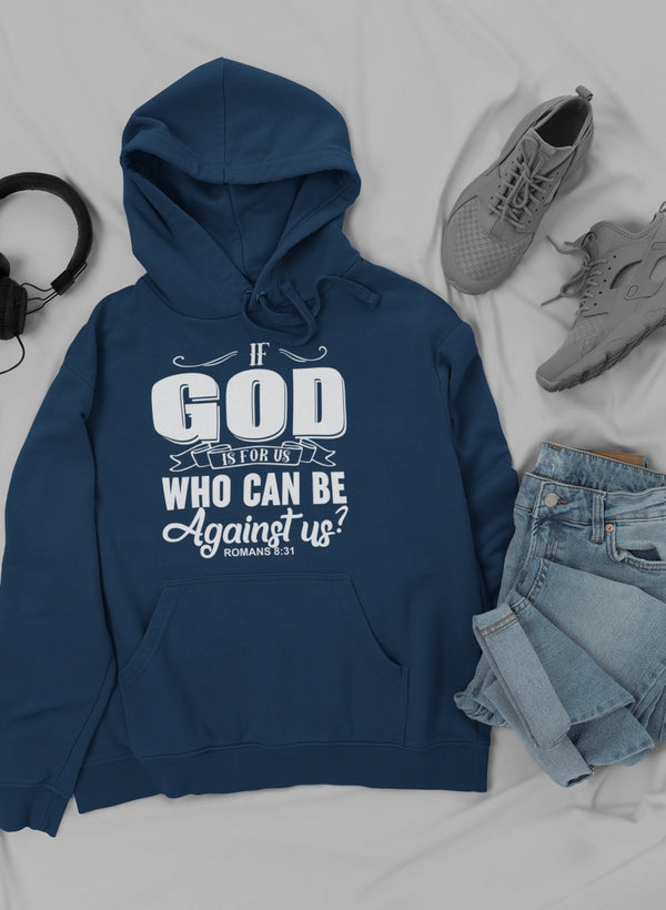 A cozy hoodie featuring the phrase 'If God Is For Us Who Can Be', designed with a stylish faith-inspired graphic.