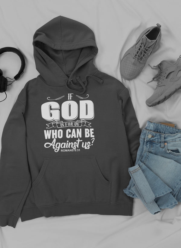 A cozy hoodie featuring the phrase 'If God Is For Us Who Can Be', designed with a stylish faith-inspired graphic.