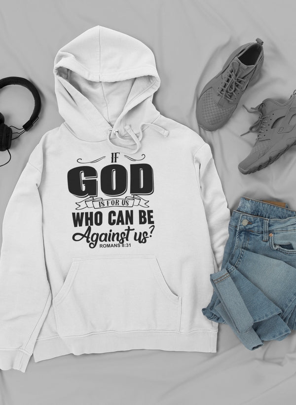 A cozy hoodie featuring the phrase 'If God Is For Us Who Can Be', designed with a stylish faith-inspired graphic.