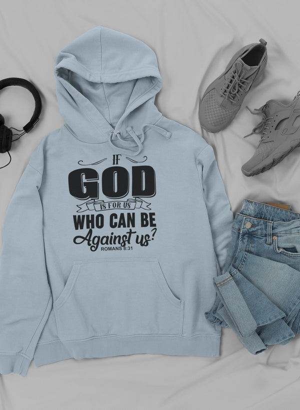 A cozy hoodie featuring the phrase 'If God Is For Us Who Can Be', designed with a stylish faith-inspired graphic.