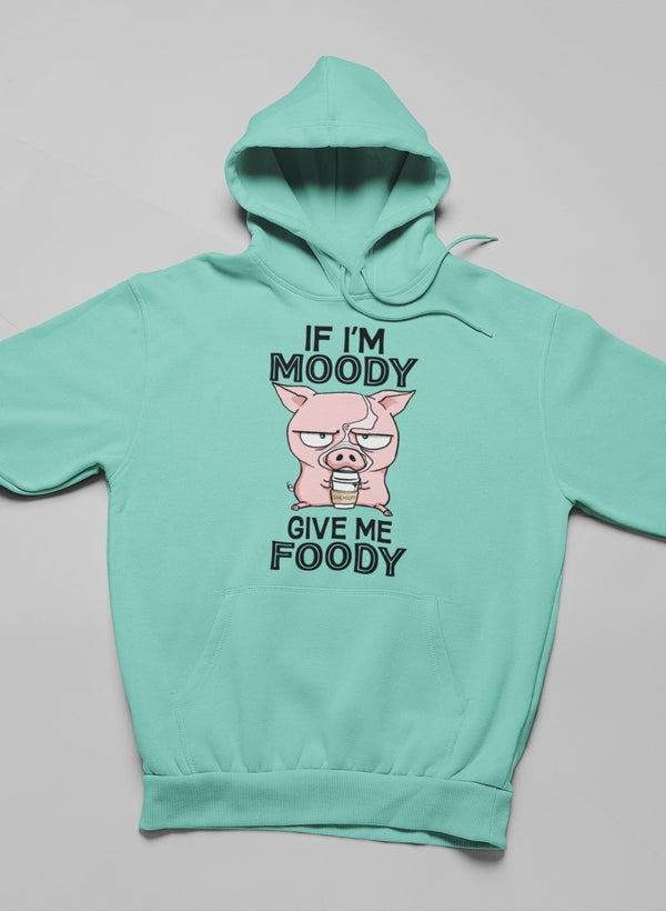If I'm Moody Give Me Foody Hoodie featuring a unique artistic design, made from soft cotton/poly fleece blend with an adjustable hood.