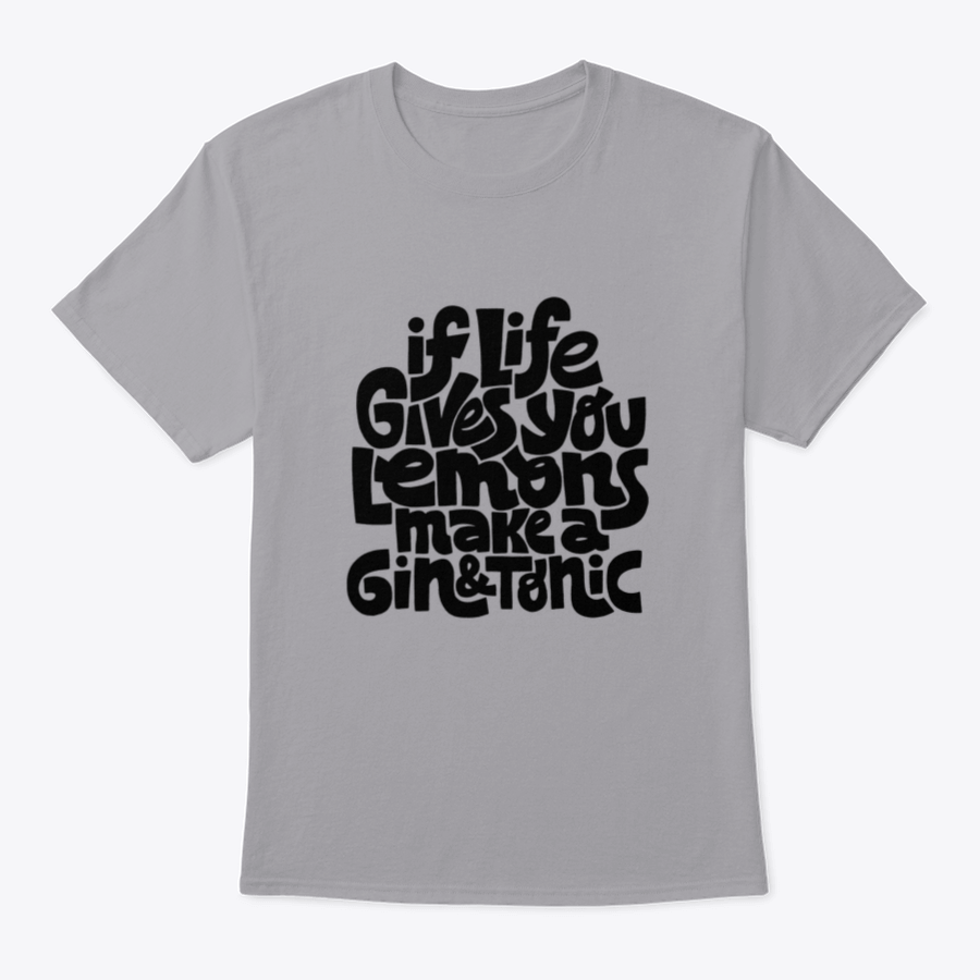 A comfortable cotton t-shirt featuring the phrase 'If Life Gives You Lemons Make A Gin And Tonic' in a stylish font.