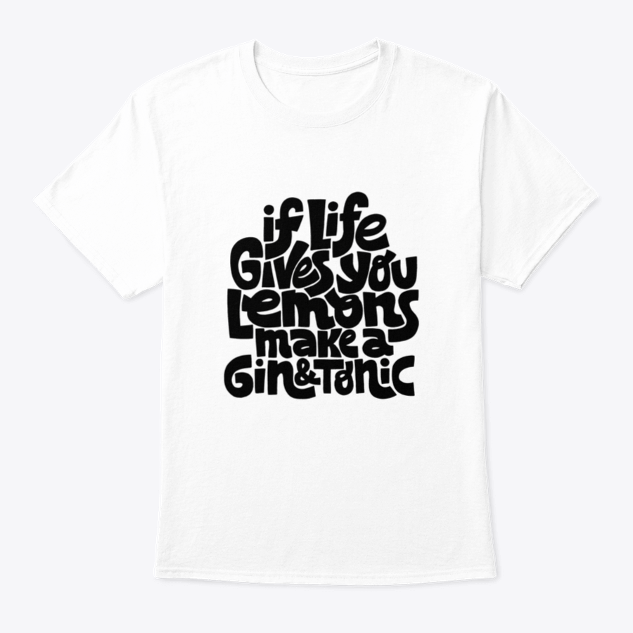 A comfortable cotton t-shirt featuring the phrase 'If Life Gives You Lemons Make A Gin And Tonic' in a stylish font.