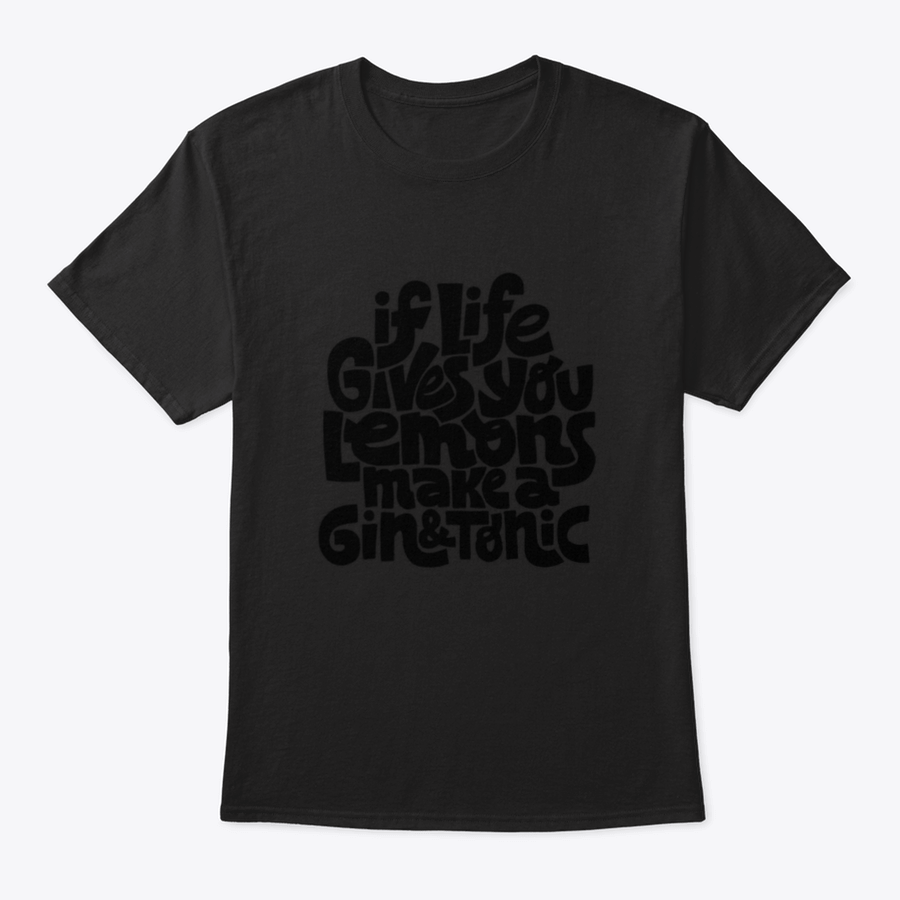A comfortable cotton t-shirt featuring the phrase 'If Life Gives You Lemons Make A Gin And Tonic' in a stylish font.
