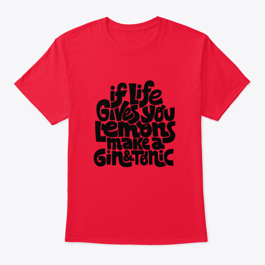 A comfortable cotton t-shirt featuring the phrase 'If Life Gives You Lemons Make A Gin And Tonic' in a stylish font.