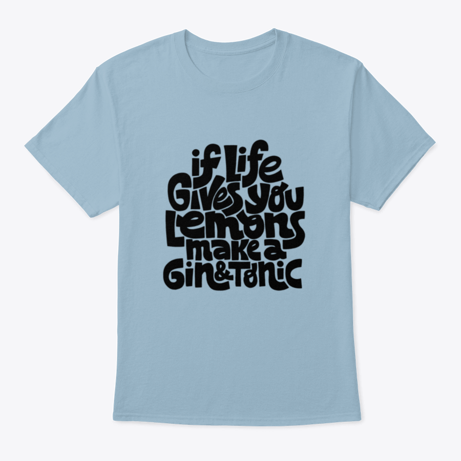 A comfortable cotton t-shirt featuring the phrase 'If Life Gives You Lemons Make A Gin And Tonic' in a stylish font.