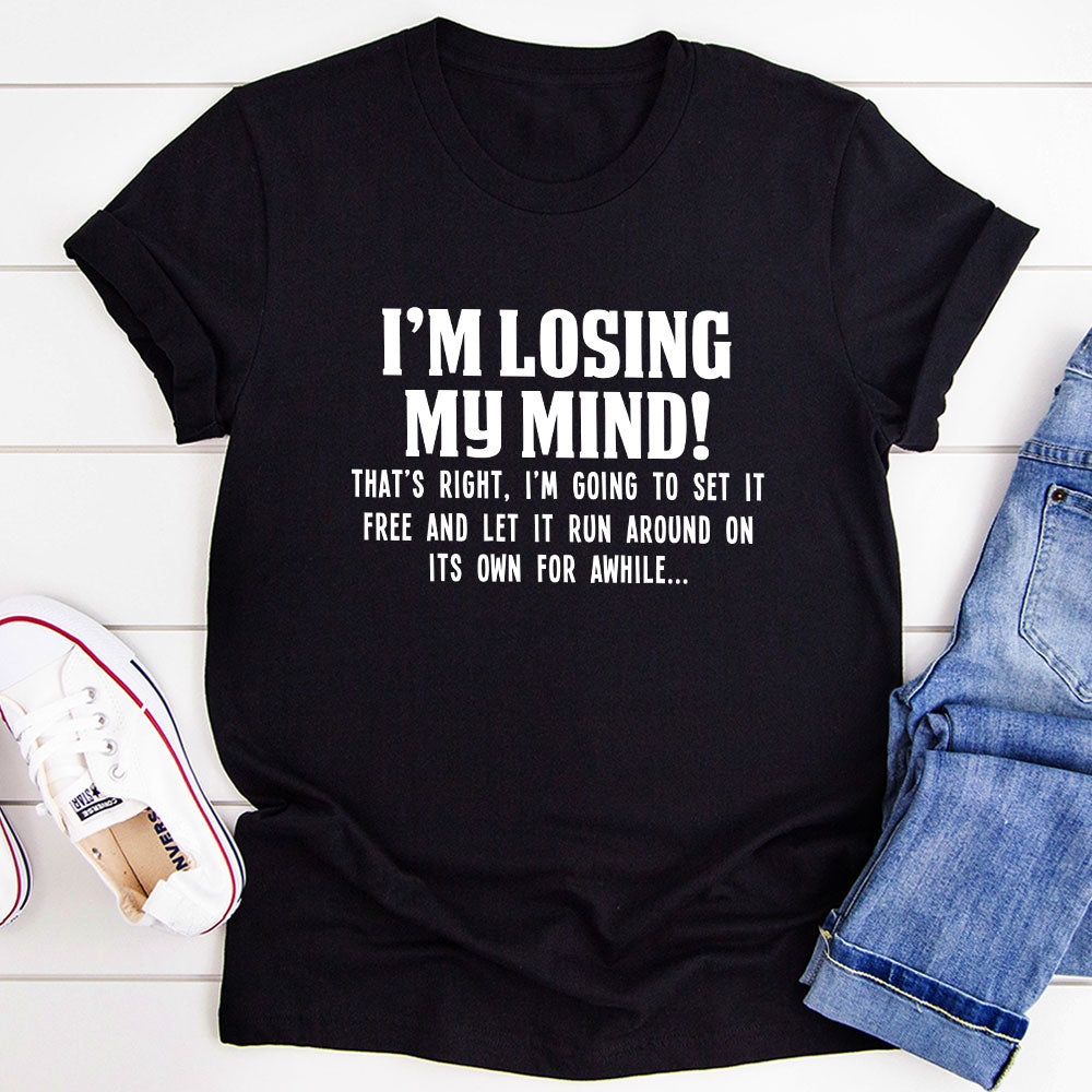I'm Losing My Mind T-Shirt made of soft ring-spun cotton with double stitching, showcasing a playful design.