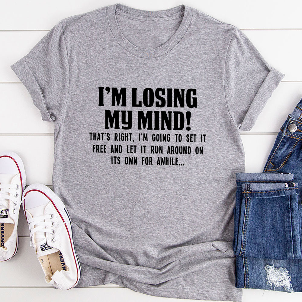 I'm Losing My Mind T-Shirt made of soft ring-spun cotton with double stitching, showcasing a playful design.