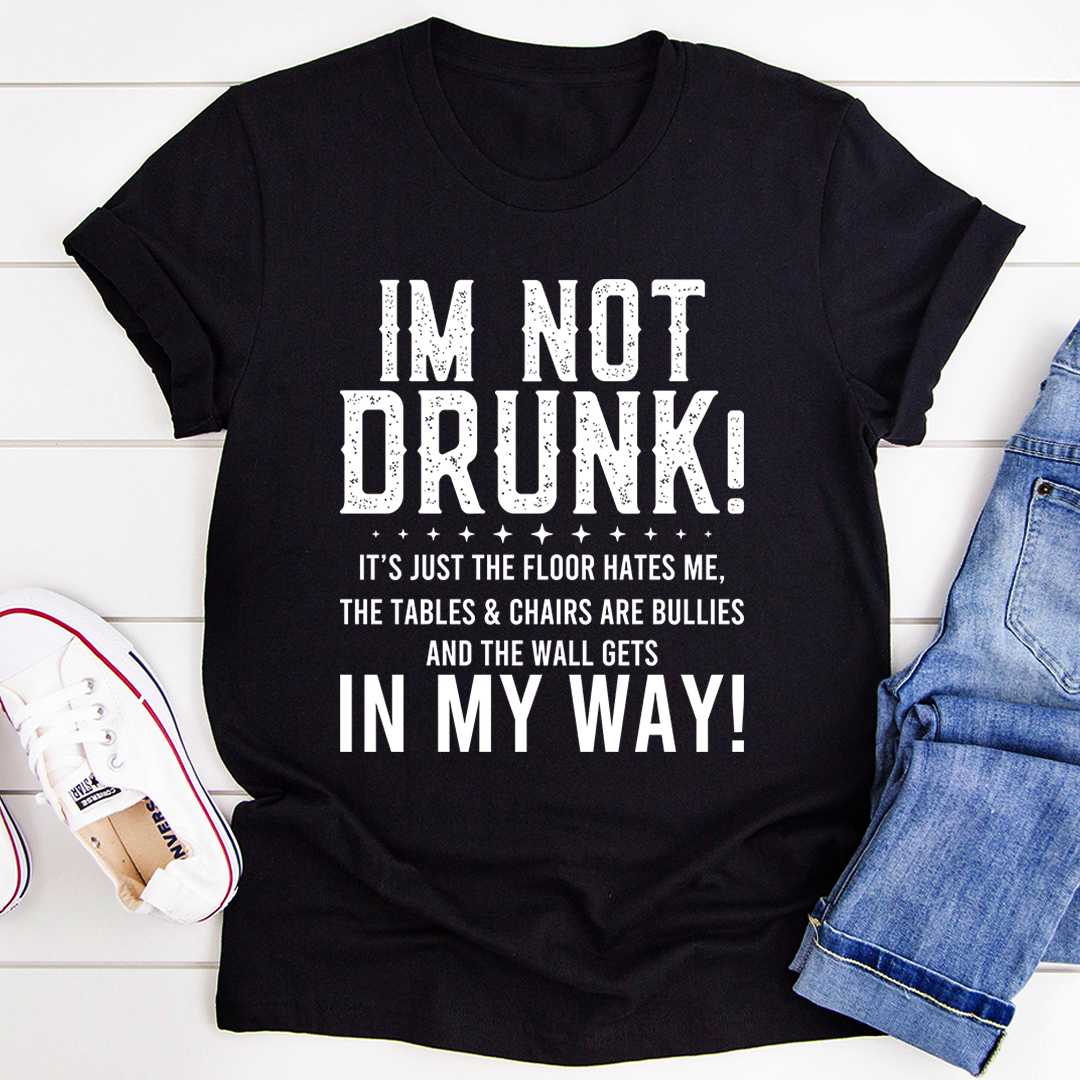 A comfortable 'I'm Not Drunk' T-Shirt made from soft ring-spun cotton, featuring a playful printed design.