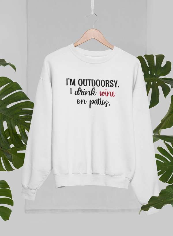 Cozy I'm Outdoorsy I Drink Wine On Patios Sweat Shirt in a stylish design, perfect for outdoor enthusiasts.