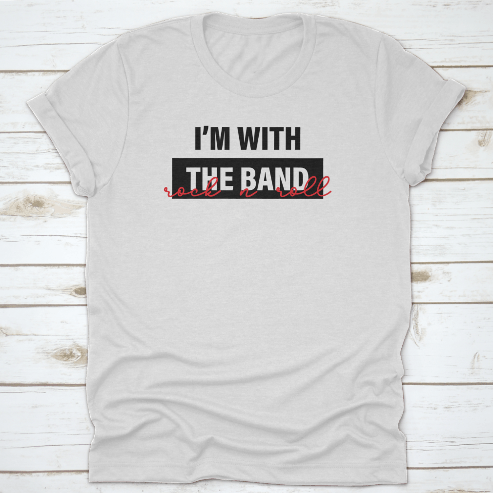 A stylish I'M With The Band T-Shirt featuring modern typography, made from 100% cotton, showcasing a classic fit and comfortable design.