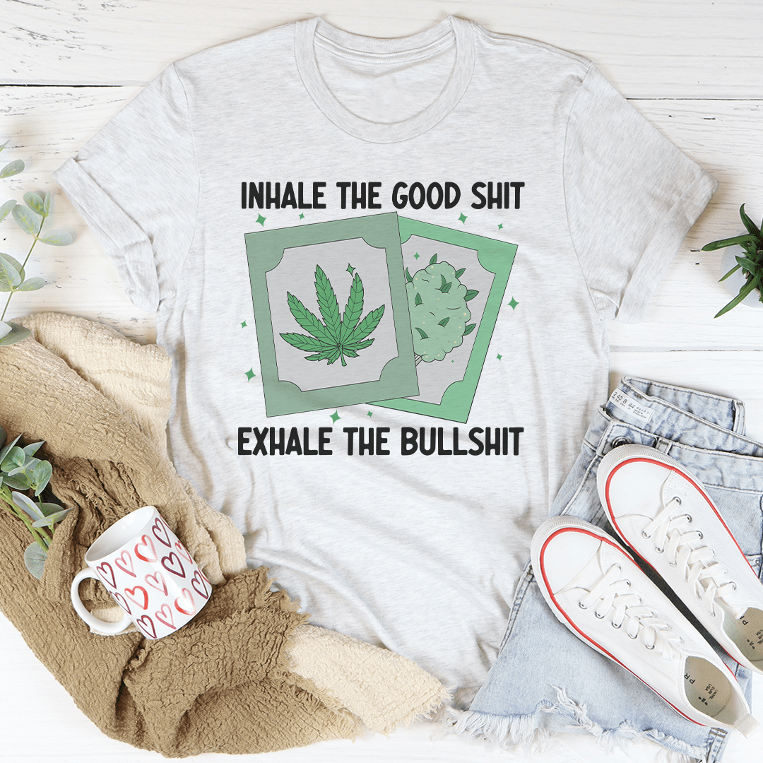 Inhale The Good Exhale The BS T-Shirt displayed on a mannequin, showcasing its soft cotton fabric and stylish design.