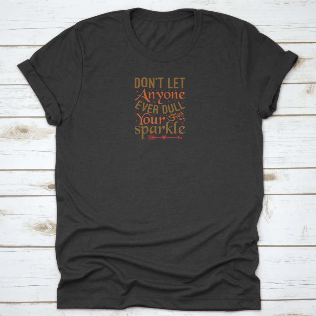 Inspirational and motivational quote T-shirt featuring the saying 'Don't Let Anyone Ever' in a stylish design, made from high-quality cotton.