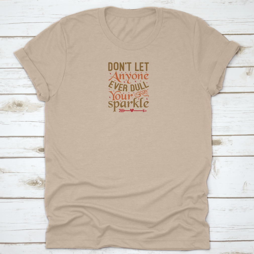 Inspirational and motivational quote T-shirt featuring the saying 'Don't Let Anyone Ever' in a stylish design, made from high-quality cotton.