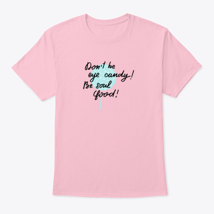 Inspirational Handwritten Brush Lettering T-shirt featuring the phrase 'Do Not Be Eye Candy, Be Soul' on a soft cotton fabric.
