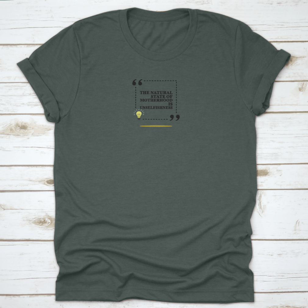 A comfortable Inspirational Motivational Quote t-shirt made from 100% cotton, featuring a classic fit and midweight fabric, perfect for mothers.