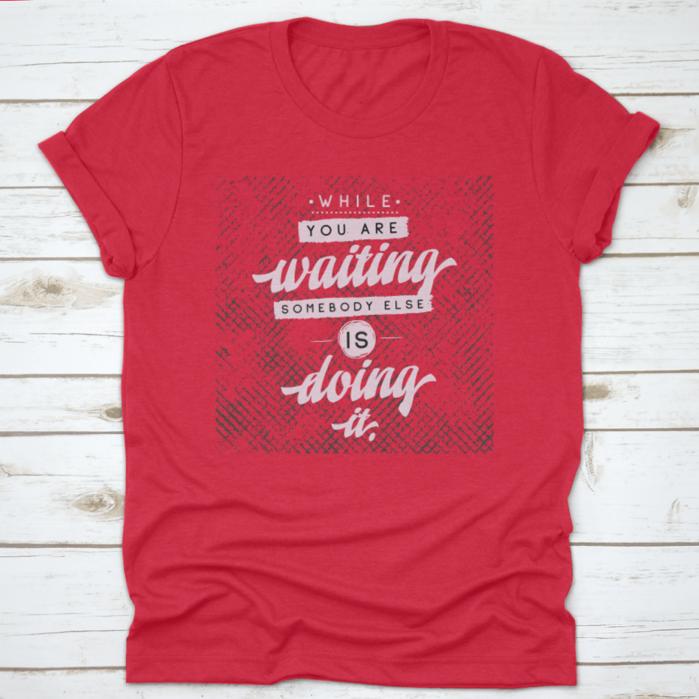 Inspirational Quote T-Shirt featuring motivational typography design, made from 100% cotton for comfort.