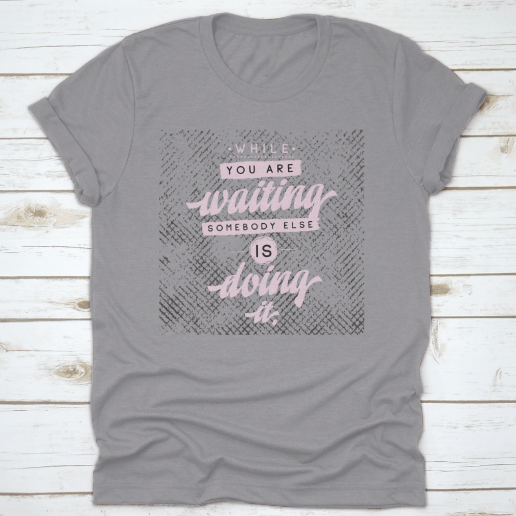 Inspirational Quote T-Shirt featuring motivational typography design, made from 100% cotton for comfort.