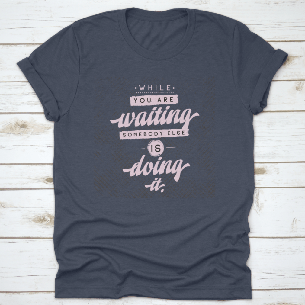 Inspirational Quote T-Shirt featuring motivational typography design, made from 100% cotton for comfort.