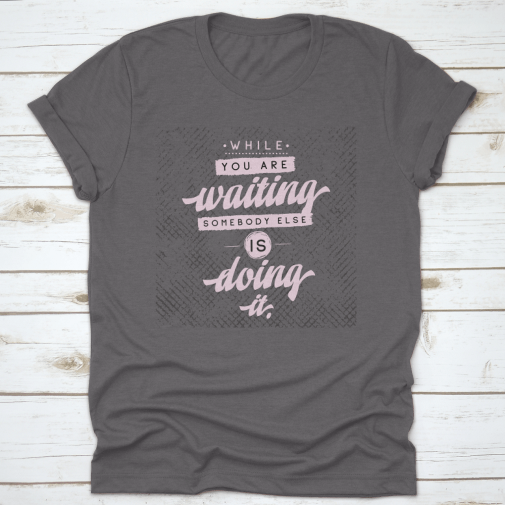 Inspirational Quote T-Shirt featuring motivational typography design, made from 100% cotton for comfort.