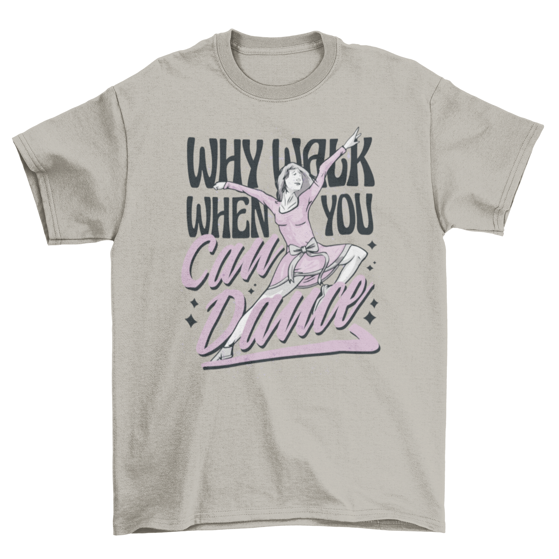 Inspiring dance quote t-shirt featuring a dancer and the quote 'Why walk when you can dance' in a stylish design.