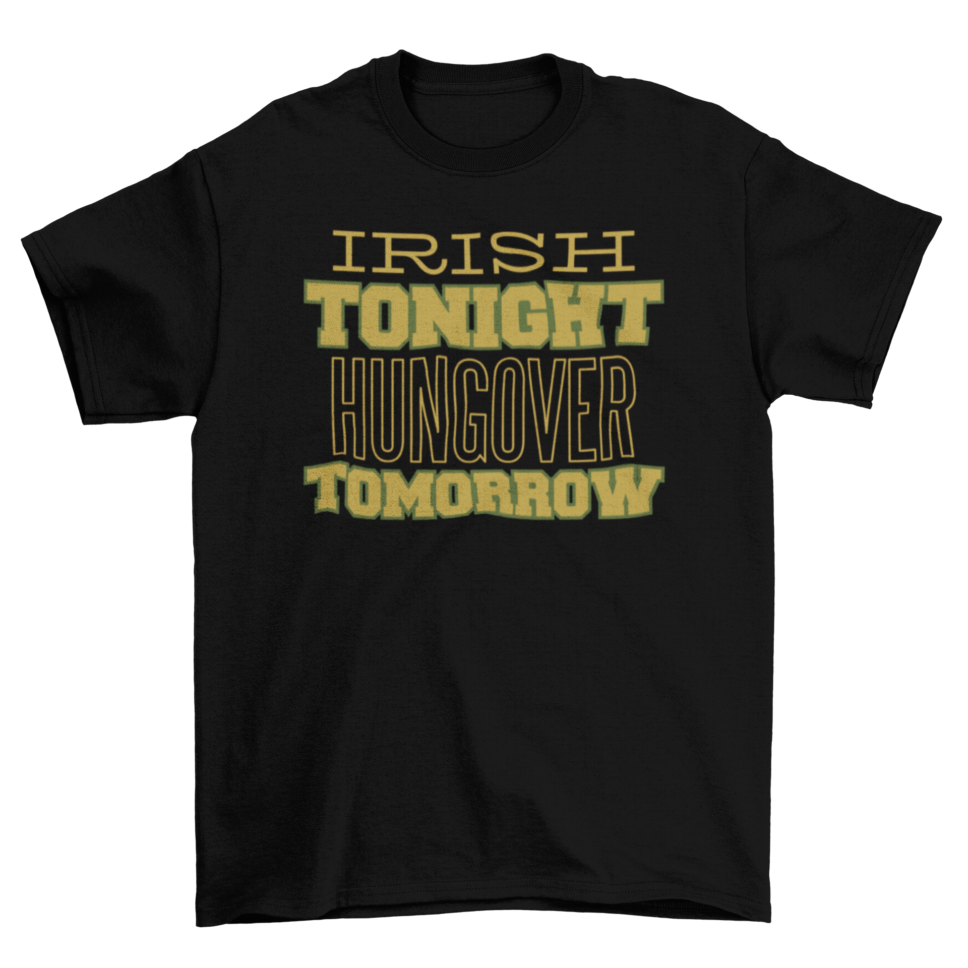 Irish Drinking Quote T-shirt featuring the phrase 'IRISH TONIGHT HUNGOVER TOMORROW' in bold letters.