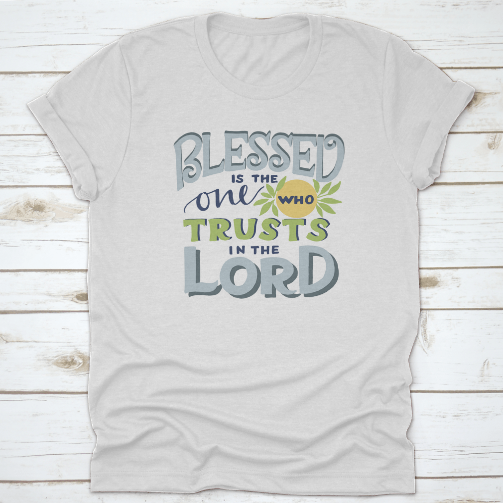 A comfortable cotton shirt featuring the phrase 'Is The One Who Trusts In The Lord', showcasing its classic fit and quality fabric.