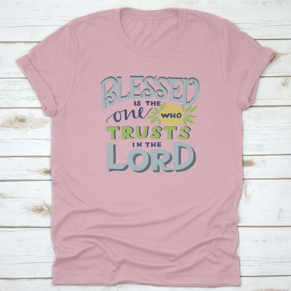 A comfortable cotton shirt featuring the phrase 'Is The One Who Trusts In The Lord', showcasing its classic fit and quality fabric.
