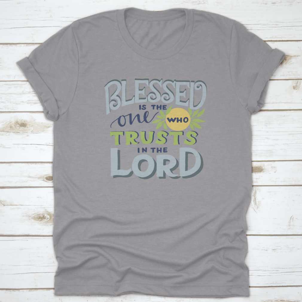A comfortable cotton shirt featuring the phrase 'Is The One Who Trusts In The Lord', showcasing its classic fit and quality fabric.