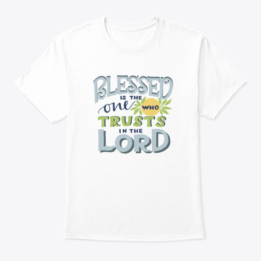 A comfortable cotton shirt featuring the phrase 'Is The One Who Trusts In The Lord', showcasing its classic fit and quality fabric.