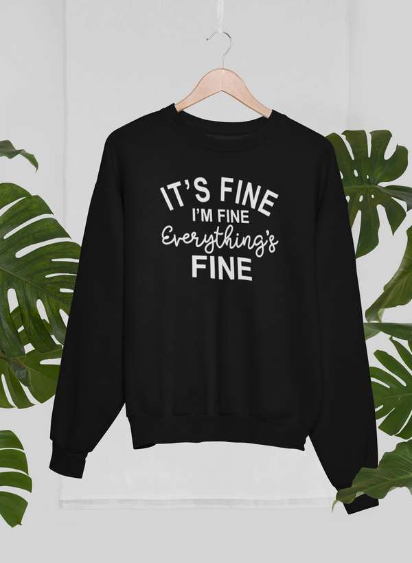 A cozy It's Fine I'm Fine Everything's Fine Sweat Shirt featuring a soft fleece lining and adjustable cuffs, perfect for casual wear.