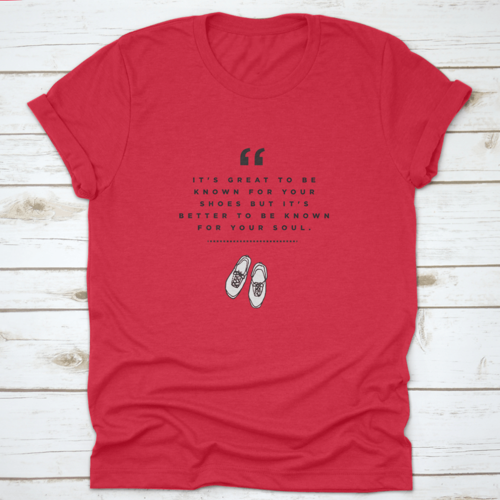A stylish cotton t-shirt featuring a catchy phrase about shoes, showcasing its classic fit and high-quality fabric.