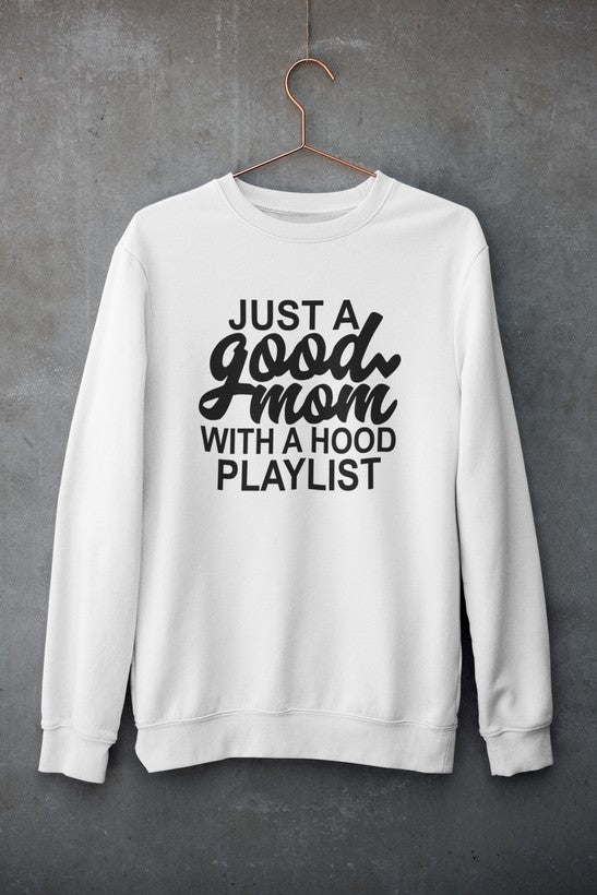 A cozy Just a Good Mom Sweat Shirt featuring a stylish design, perfect for moms who want to express their personality.
