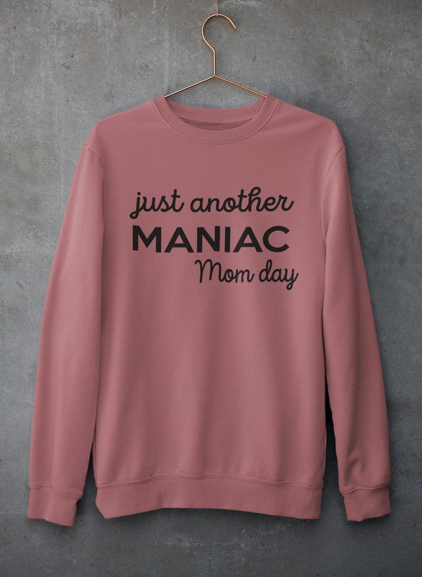 Just Another Manic Mom Day Sweat Shirt featuring a cozy fleece lining and adjustable cuffs, perfect for stylish moms.