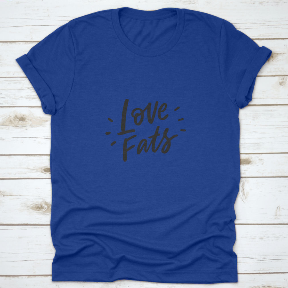 Keto Diet Hand Drawn Lettering design on a comfortable cotton shirt, showcasing the phrase 'Love Fats' in a stylish font.