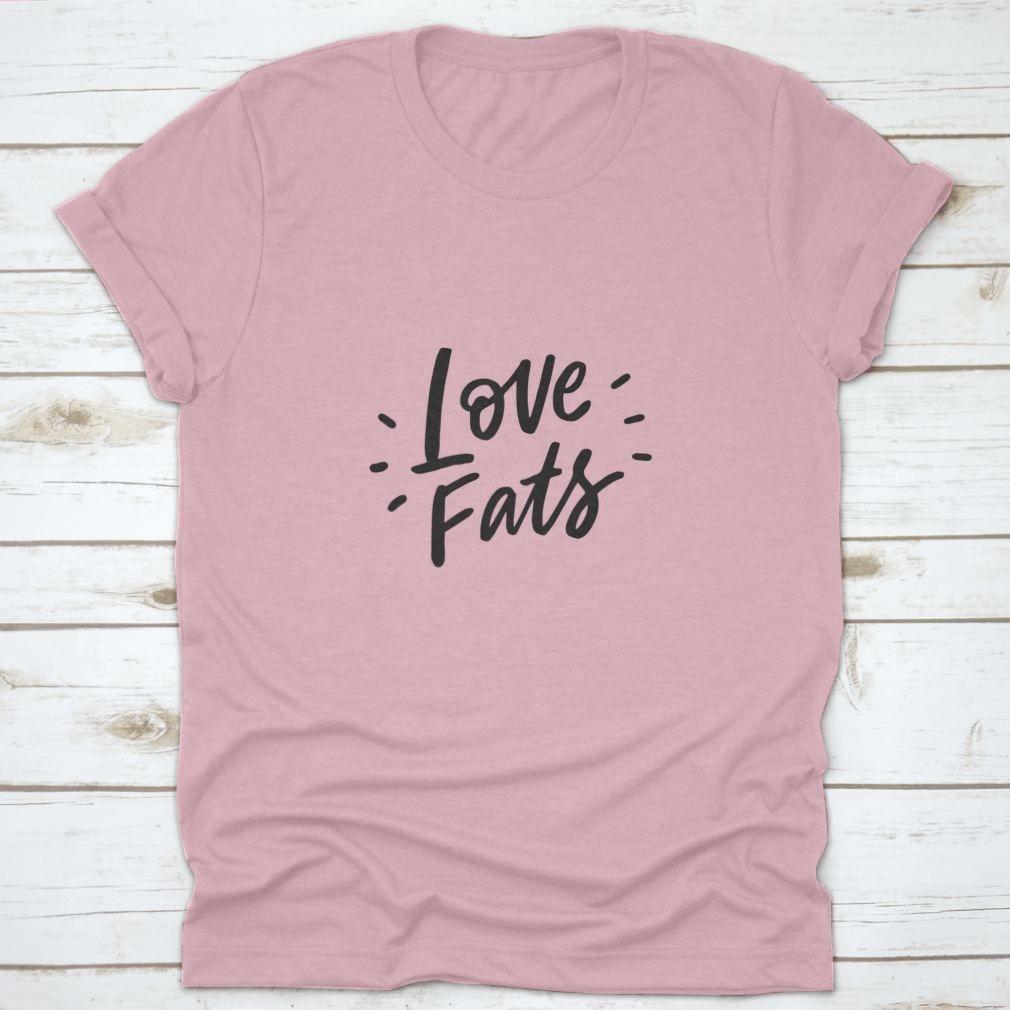 Keto Diet Hand Drawn Lettering design on a comfortable cotton shirt, showcasing the phrase 'Love Fats' in a stylish font.