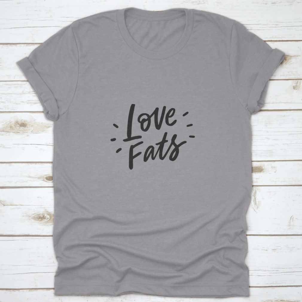 Keto Diet Hand Drawn Lettering design on a comfortable cotton shirt, showcasing the phrase 'Love Fats' in a stylish font.