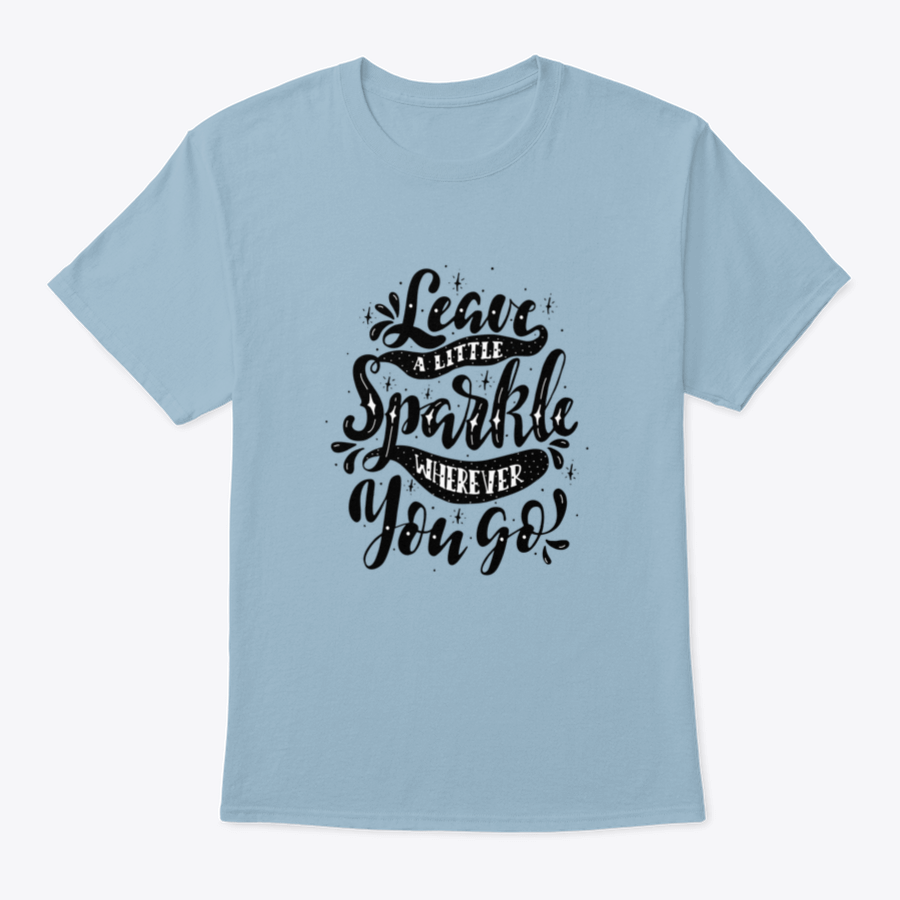 A comfortable and stylish t-shirt featuring the inspirational phrase 'Leave A Little Sparkle Wherever You Go' in a vibrant print.