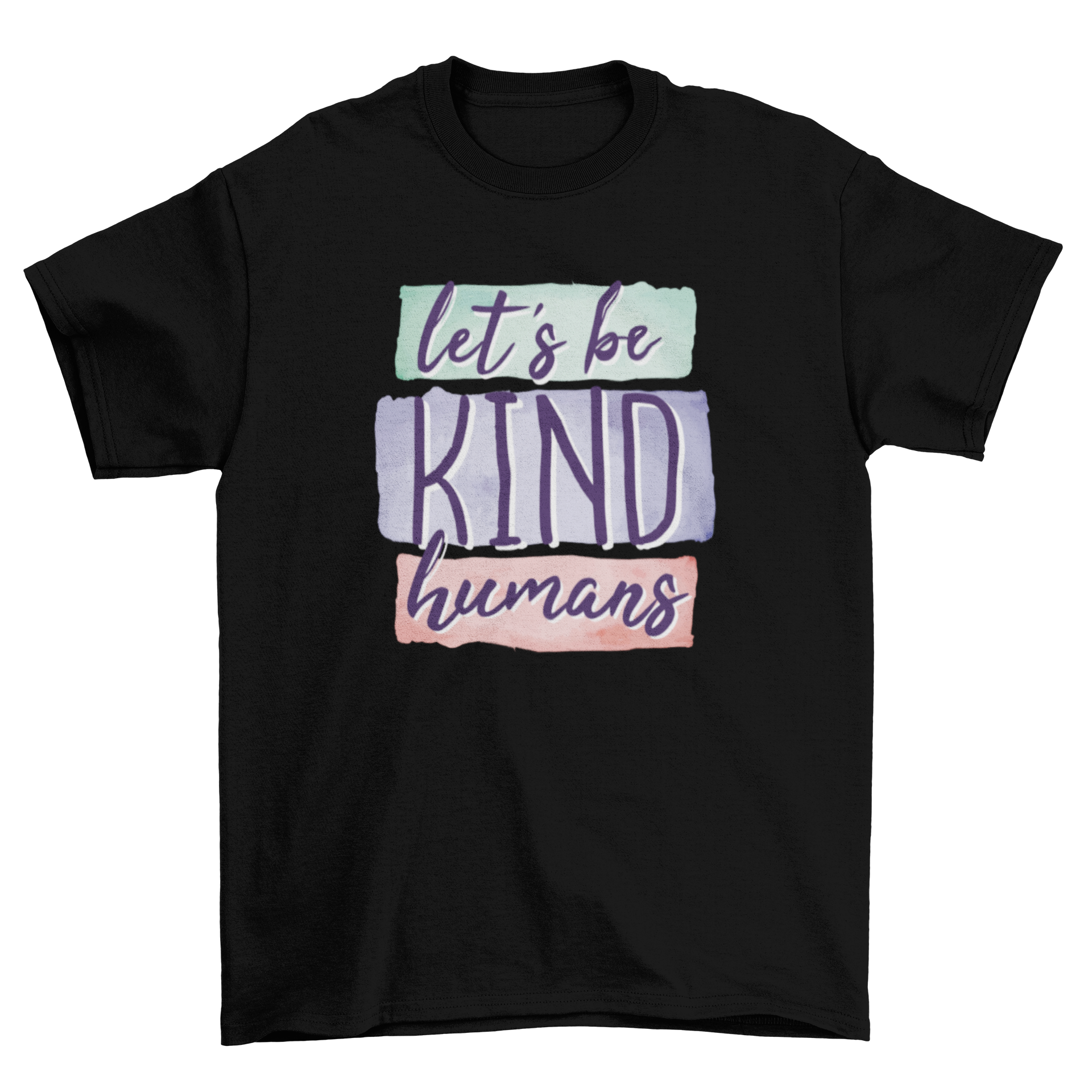 A stylish T-shirt featuring the quote 'LET'S BE KIND HUMANS' in bold lettering, promoting kindness and positivity.