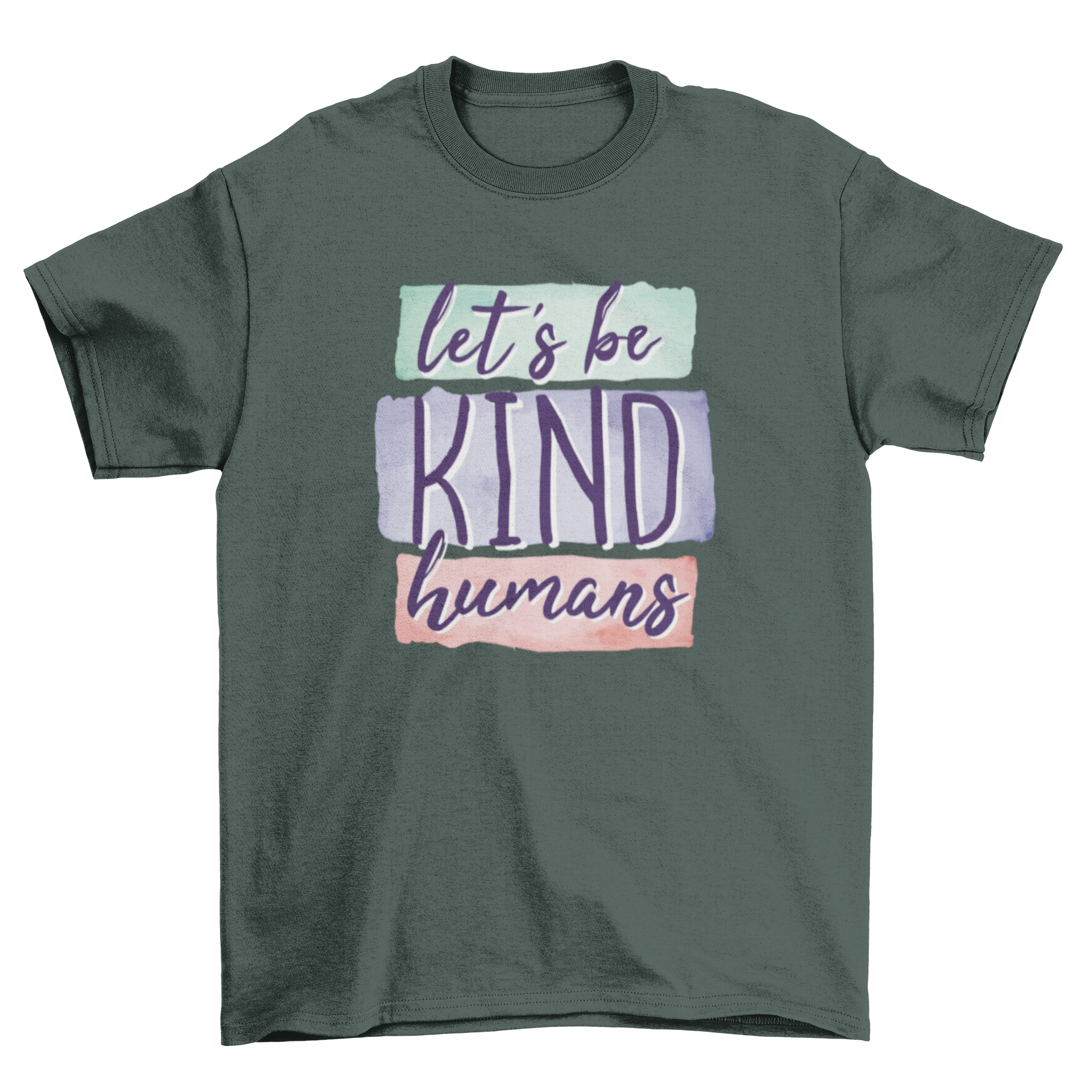 A stylish T-shirt featuring the quote 'LET'S BE KIND HUMANS' in bold lettering, promoting kindness and positivity.