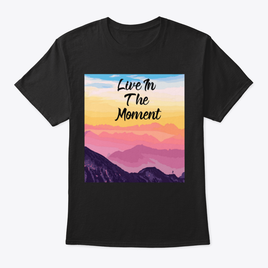 Life In The Moment Inspirational Quote T-Shirt in various colors, showcasing its comfortable fit and motivational design.