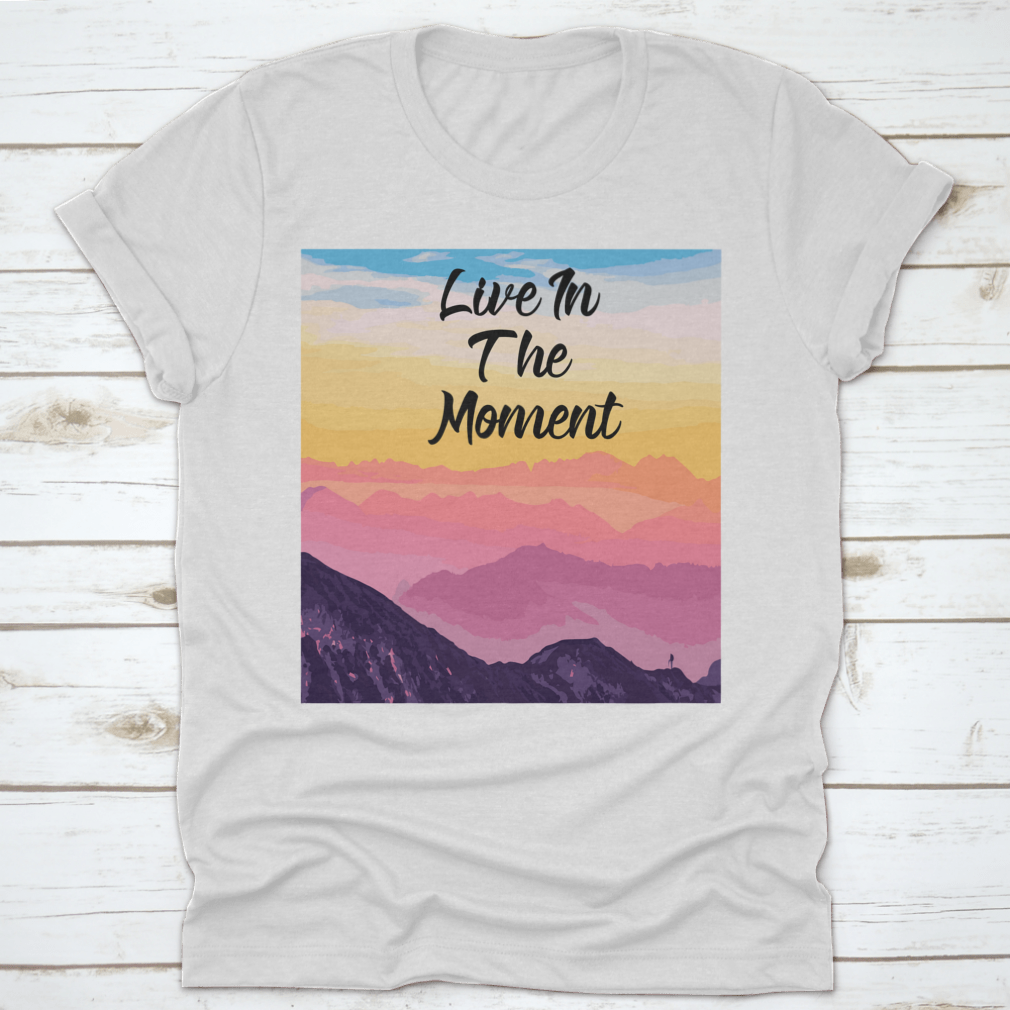 Life In The Moment Inspirational Quote T-Shirt in various colors, showcasing its comfortable fit and motivational design.