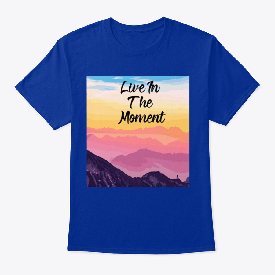 Life In The Moment Inspirational Quote T-Shirt in various colors, showcasing its comfortable fit and motivational design.
