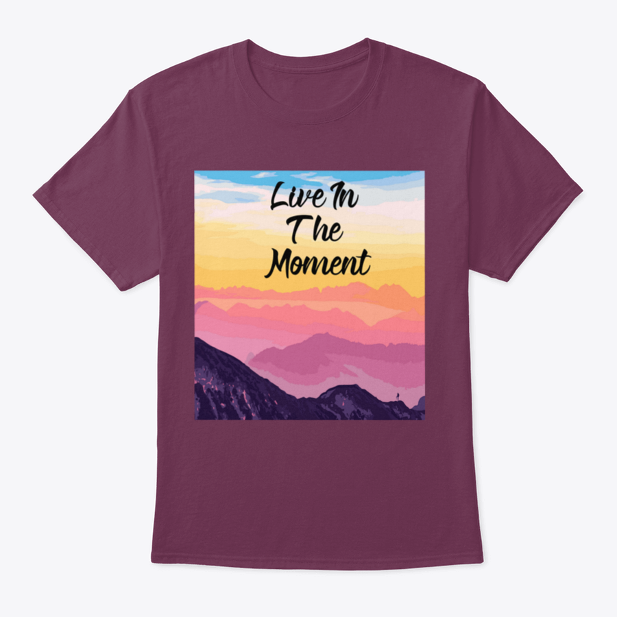 Life In The Moment Inspirational Quote T-Shirt in various colors, showcasing its comfortable fit and motivational design.