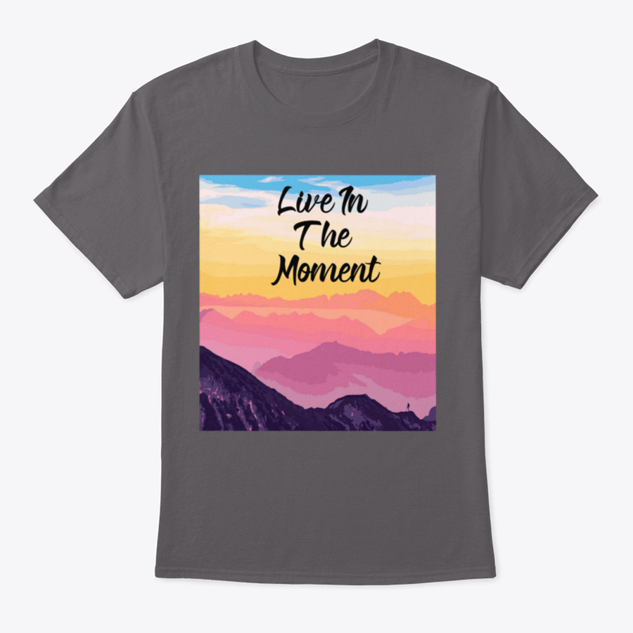 Life In The Moment Inspirational Quote T-Shirt in various colors, showcasing its comfortable fit and motivational design.