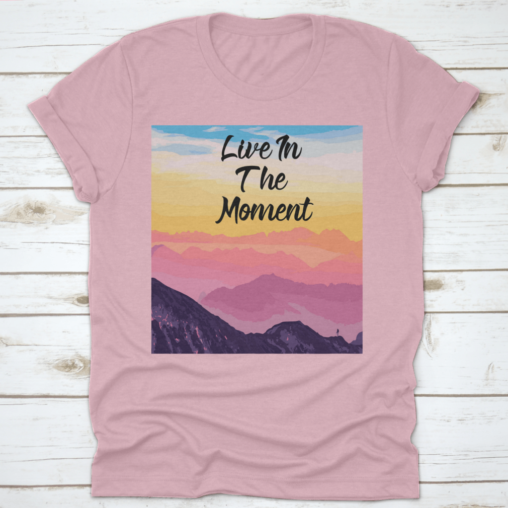 Life In The Moment Inspirational Quote T-Shirt in various colors, showcasing its comfortable fit and motivational design.